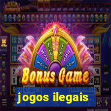 jogos ilegais