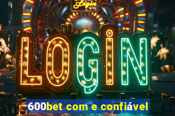 600bet com e confiável