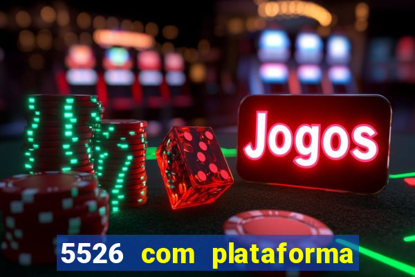 5526 com plataforma de jogos