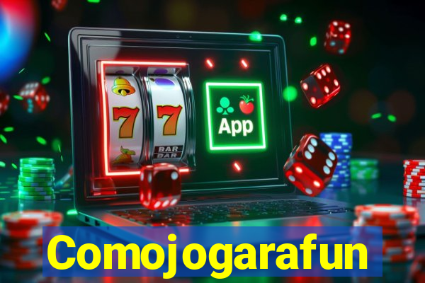 Comojogarafun