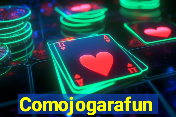 Comojogarafun