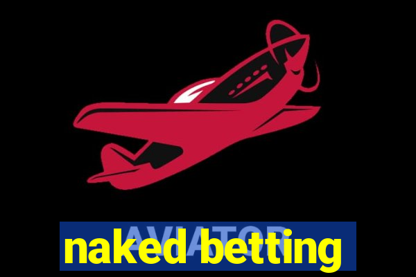 naked betting