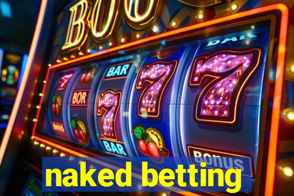 naked betting