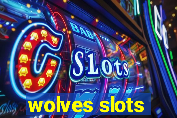 wolves slots