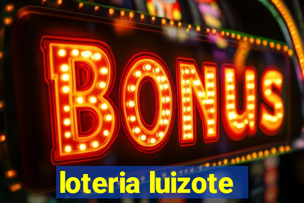 loteria luizote