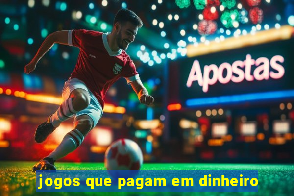 jogos que pagam em dinheiro