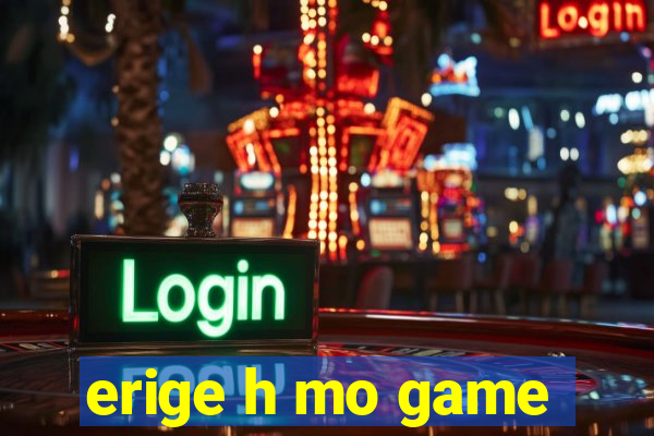 erige h mo game