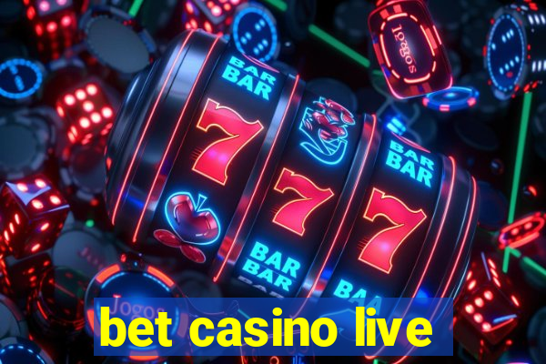 bet casino live