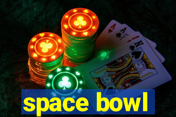 space bowl