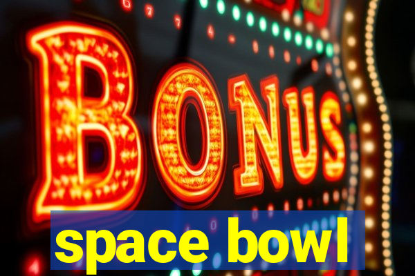 space bowl