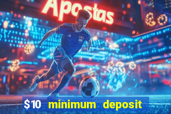 $10 minimum deposit casino australia 2021