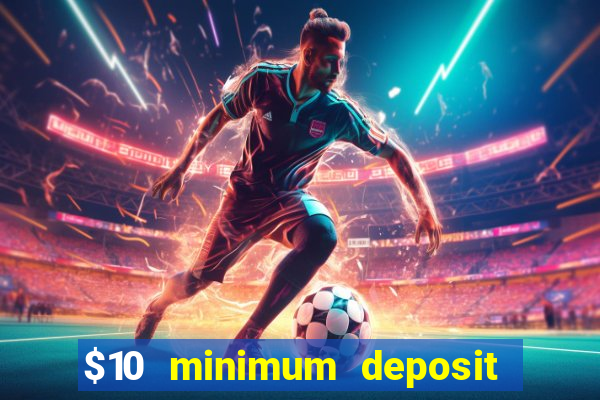 $10 minimum deposit casino australia 2021