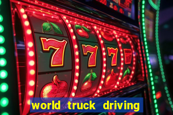 world truck driving simulator dinheiro infinito tudo desbloqueado 2024