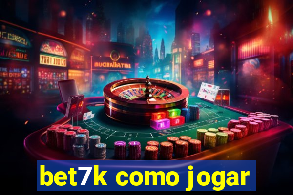 bet7k como jogar