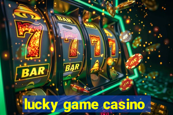 lucky game casino