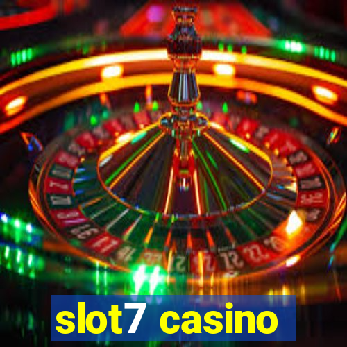 slot7 casino