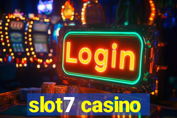 slot7 casino