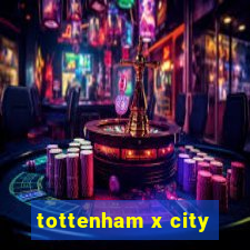 tottenham x city