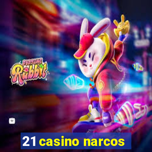 21 casino narcos