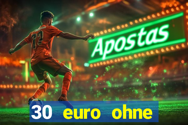 30 euro ohne einzahlung casino