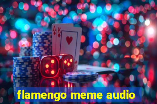 flamengo meme audio