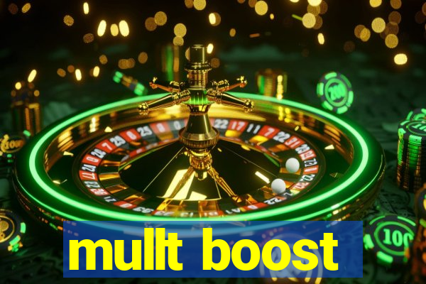 mullt boost