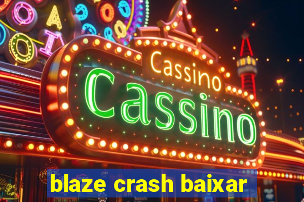 blaze crash baixar