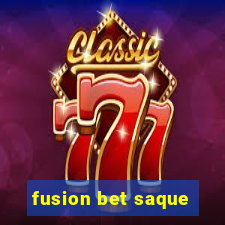 fusion bet saque