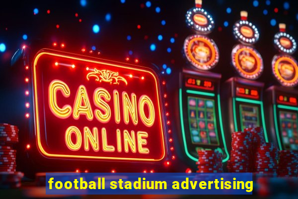 football stadium advertising