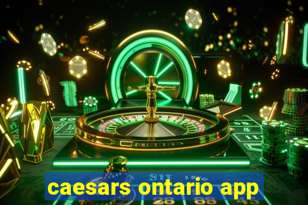 caesars ontario app