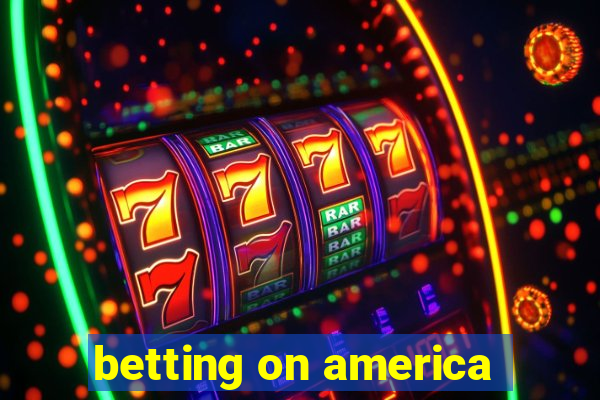 betting on america