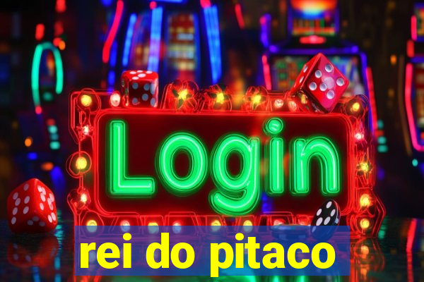 rei do pitaco