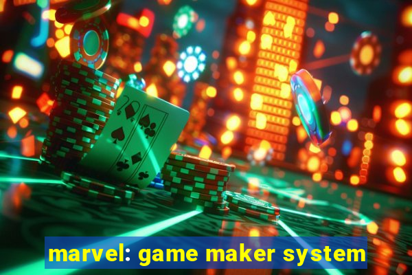 marvel: game maker system