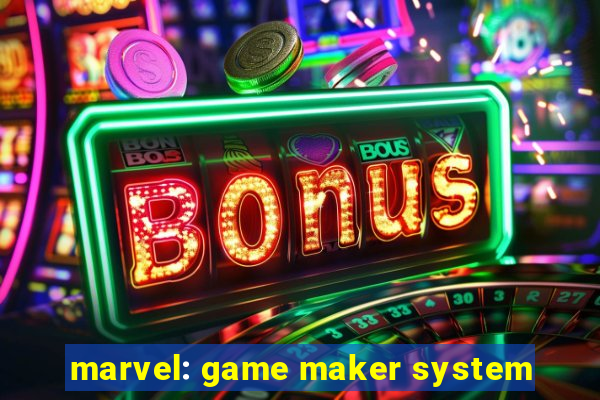 marvel: game maker system