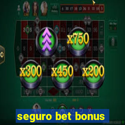 seguro bet bonus