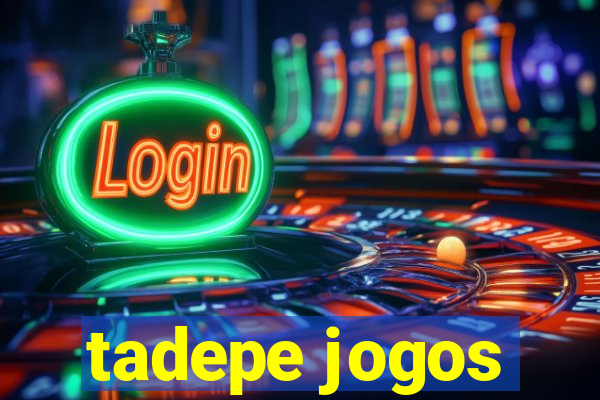 tadepe jogos