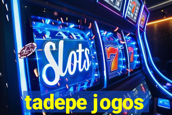 tadepe jogos