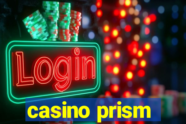 casino prism