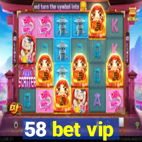 58 bet vip