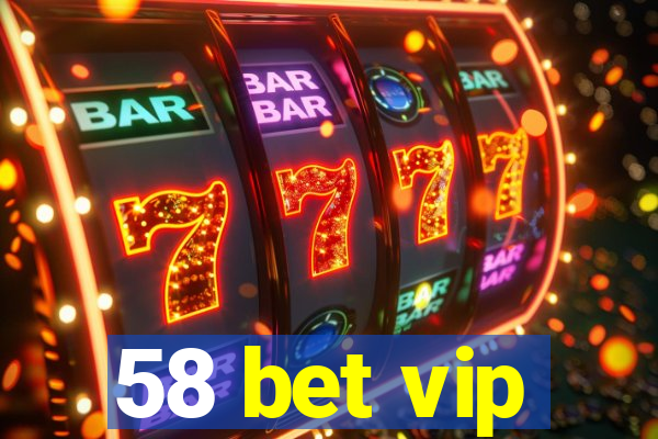 58 bet vip