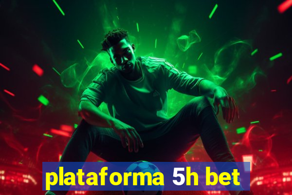 plataforma 5h bet