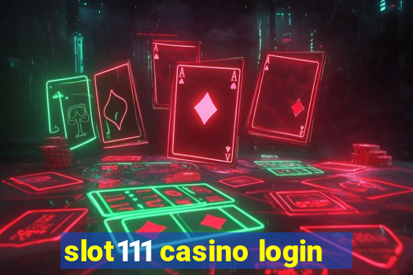 slot111 casino login