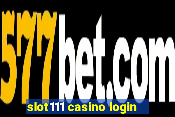 slot111 casino login