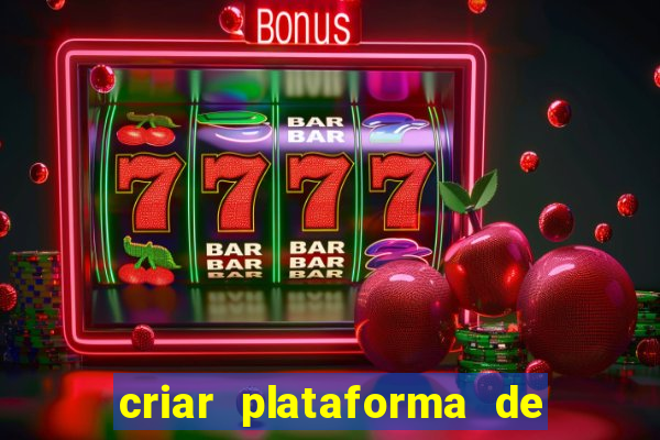 criar plataforma de jogos de aposta