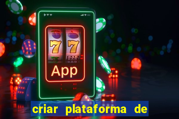 criar plataforma de jogos de aposta