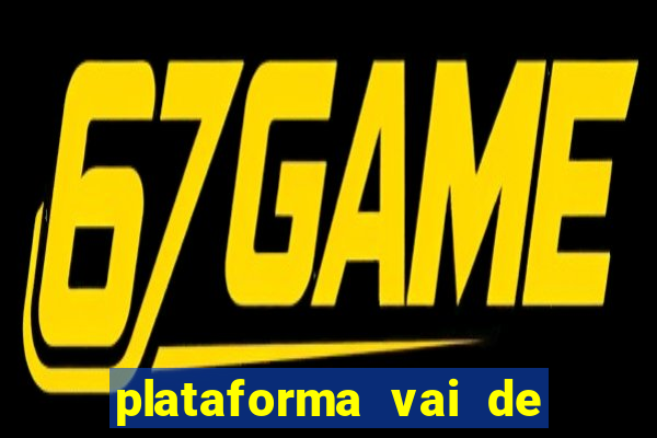 plataforma vai de bet gusttavo lima