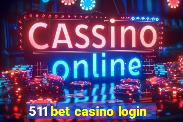 511 bet casino login