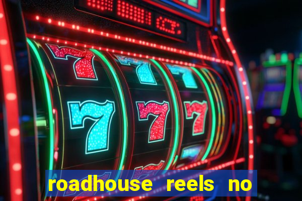 roadhouse reels no deposit bonus