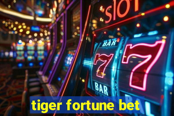 tiger fortune bet