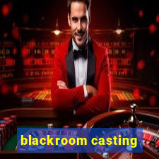 blackroom casting